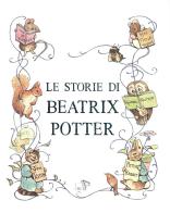 Le storie di Beatrix Potter. Ediz. a colori di Beatrix Potter edito da Pulce