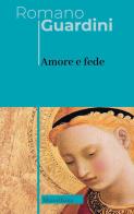 Amore e fede di Romano Guardini edito da Morcelliana