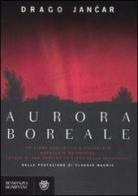 Aurora boreale di Drago Jancar edito da Bompiani