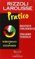 Dizionario Larousse pratico deutsch-italienisch, italiano-tedesco edito da Rizzoli Larousse