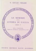 Le memorie sulla guerra di Gallia. Libro 5º. Versione interlineare di Gaio Giulio Cesare edito da Dante Alighieri