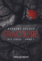 Fracture. Rya series di Barbara Bolzan edito da Delrai Edizioni