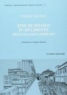 Fine secolo in Occidente. Declino o metamorfosi? di Pierre George edito da Pàtron