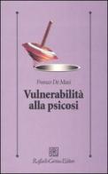 Vulnerabilità alla psicosi di Franco De Masi edito da Raffaello Cortina Editore