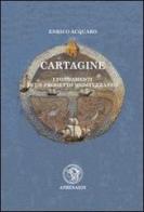 Cartagine. I fondamenti di un progetto mediterraneo di Enrico Acquaro edito da Lumières Internationales