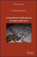 Concordanze della poesia di Mario Dell'Arco di Claudia Pellegrini edito da Nuova Cultura