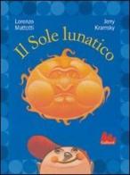 Il sole lunatico di Lorenzo Mattotti, Jerry Kramsky edito da Gallucci