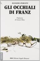 Gli occhiali di Franz di Massimo Perotti edito da Edizioni Angolo Manzoni