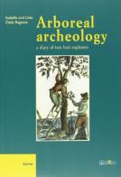 Arboreal archeology. A diary of two fruit explorers di Livio Dalla Ragione, Isabella Dalla Ragione edito da Ali&No