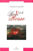 Petali di rose rosse di Antonio Ciccarelli edito da Melagrana