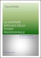 La gestione efficace dello studio professionale. Come organizzare e gestire uno studio di successo di Giuseppe Tomasello edito da Convergenze