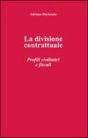La divisione contrattuale. Profili civilistici e fiscali di Adriano Pischetola edito da Stamperia Nazionale