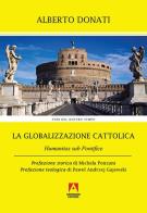 La globalizzazione cattolica. Humanitas sub pontefice di Alberto Donati edito da Armando Editore