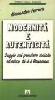 Modernità e autenticità. Saggio sul pensiero sociale ed etico di J. J. Rousseau di Alessandro Ferrara edito da Armando Editore