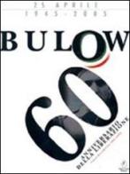 Bulow. 1945-2005: 60 anni dalla liberazione. DVD di Fausto Bullano, Silvia Savorelli edito da Casini