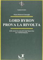 Lord Byron prova la rivolta. Nella messa in scena di Luigi Squarzina per Venetoteatro di Mario R. Cimnaghi edito da Viviani