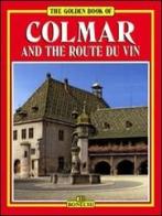 Colmar and the route du vin di Michèle C. Heck edito da Bonechi