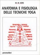 Anatomia e fisiologia delle tecniche yoga di M. M. Gore edito da Magnanelli