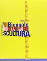 Ottava Biennale internazionale di scultura «Città di Carrara». Catalogo della mostra edito da Silvana