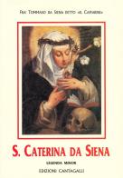 Santa Caterina da Siena. Legenda minor di Tommaso da Siena edito da Cantagalli