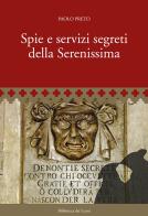 Spie e servizi segreti della Serenissima di Paolo Preto edito da Biblioteca dei Leoni