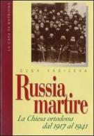 Russia martire. La Chiesa ortodossa dal 1917 al 1941 di Ol'ga Vasil'eva edito da La Casa di Matriona