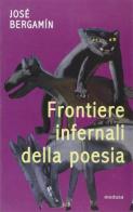 Frontiere infernali della poesia di José Bergamín edito da Medusa Edizioni