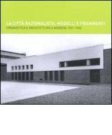 La città razionalista. Modelli e frammenti. Urbanistica e architettura a Modena 1931-1965 edito da Raccolte Fotogr. Moden. Panini