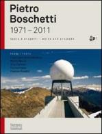 Pietro Boschetti 1971-2011. Ediz. italiana e inglese di Pietro Boschetti edito da Tarmac