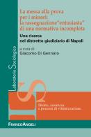 La messa alla prova per i minori: la rassegnazione «entusiasta» di una normativa incompleta. Una ricerca nel distretto giudiziario di Napoli edito da Franco Angeli