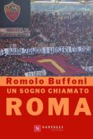 Un sogno chiamato Roma di Romolo Buffoni edito da Santelli