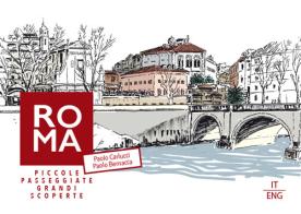 Roma. Piccole passeggiate, grandi scoperte. Ediz. multilingue di Paolo Carlucci, Paolo Bernacca edito da Bernacca Immagine