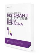 Ristoranti & delicatessen Emilia Romagna. La guida 2015-2016 di Federico Roveda, Chiara Russotto edito da Smarti