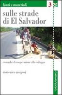 Sulle strade di El Salvador. Cronache di cooperazione allo sviluppo di Domenico Amigoni edito da BiblioLavoro