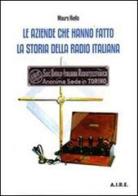 Le aziende che hanno fatto la storia della radio italiana di Mauro Riello edito da Sandit Libri