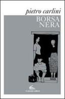 Borsa nera di Pietro Carlini edito da Il Canneto Editore