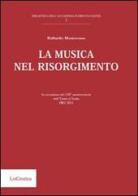 La musica nel Risorgimento di Raffaello Monterosso edito da LoGisma
