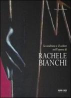 La scultura e il colore nell'opera di Rachele Bianchi di Luigi P. Finizio edito da Verso l'Arte