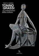 Tonino Grassi 1913-1999. Le reinvenzioni della scultura edito da Corsiero Editore