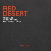 Red desert. The place where activism becomes attitude di Massimo Minnini, Nathalie Heinich, Flaminia Scauso edito da Primamusa
