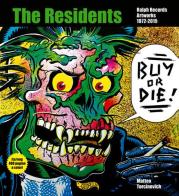 Buy or Die! The residents, Ralph Records, artworks 1972-2016. Ediz. italiana e inglese di Matteo Torcinovich edito da Goodfellas