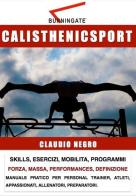 Calisthenicsport. Skills, esercizi, mobilità, programmi di Claudio Negro edito da Autopubblicato