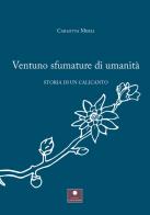 Ventuno sfumature di umanità. Storia di un calicanto di Carlotta Merli edito da Casa Editrice il Filo di Arianna