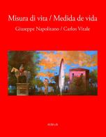 Misura di vita-Medida de vida. Ediz. bilingue di Giuseppe Napolitano edito da Ali Ribelli Edizioni