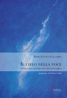 Il cielo nella voce. Crisi e riscatto di una cantante lirica di Maria Fausta Gallamini edito da Diastema