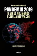 Pandemia 2019. Il virus nel mondo e l'Italia dei vaccini di Emanuele Montomoli edito da La Vela (Viareggio)