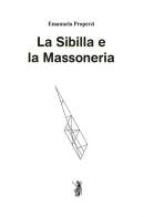 La Sibilla e la massoneria. Nuova ediz. di Emanuela Properzi edito da Nisroch