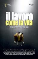 Il lavoro come la vita. Una questione di emozioni edito da Tesla