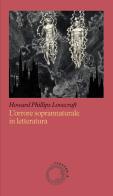 L'orrore soprannaturale in letteratura di Howard P. Lovecraft edito da Cluster - A