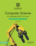 Cambridge IGCSE and O Level Computer Science. Programming Book for Java. Per le Scuole superiori. Con espansione online di Sarah Lawrey, Victoria Ellis, Chris Roffey edito da Cambridge